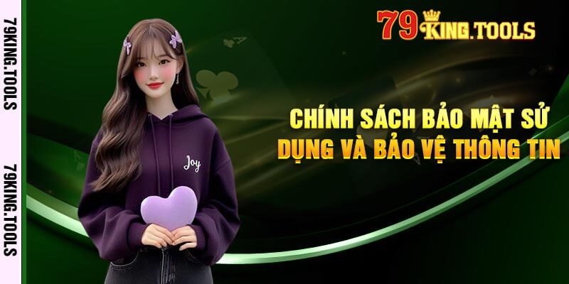 Chính Sách Bảo Mật Sử Dụng Và Bảo Vệ Thông Tin