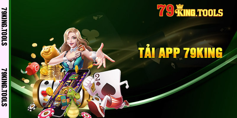 Hướng dẫn tải app 79king cho anh em cược thủ mới